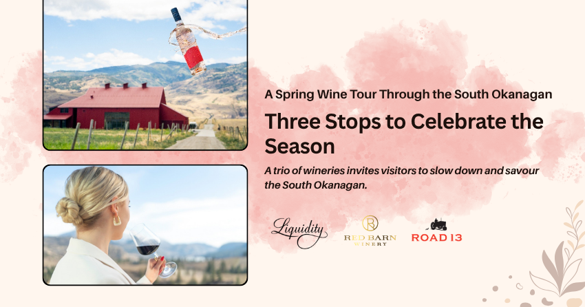 A Spring Wine Tour Through the South Okanagan: Three Stops to Celebrate the Season