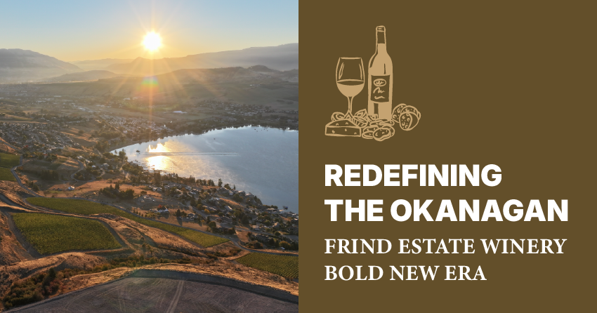 How Frind Estate Winery is redefining whats possible in the North Okanagan